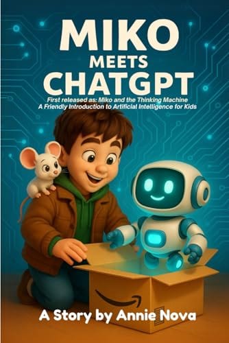 Miko and the Thinking Machine: A Friendly Introduction to Artificial Intelligence for Kids (The Adventures of Miko and Coco) by Annie Nova