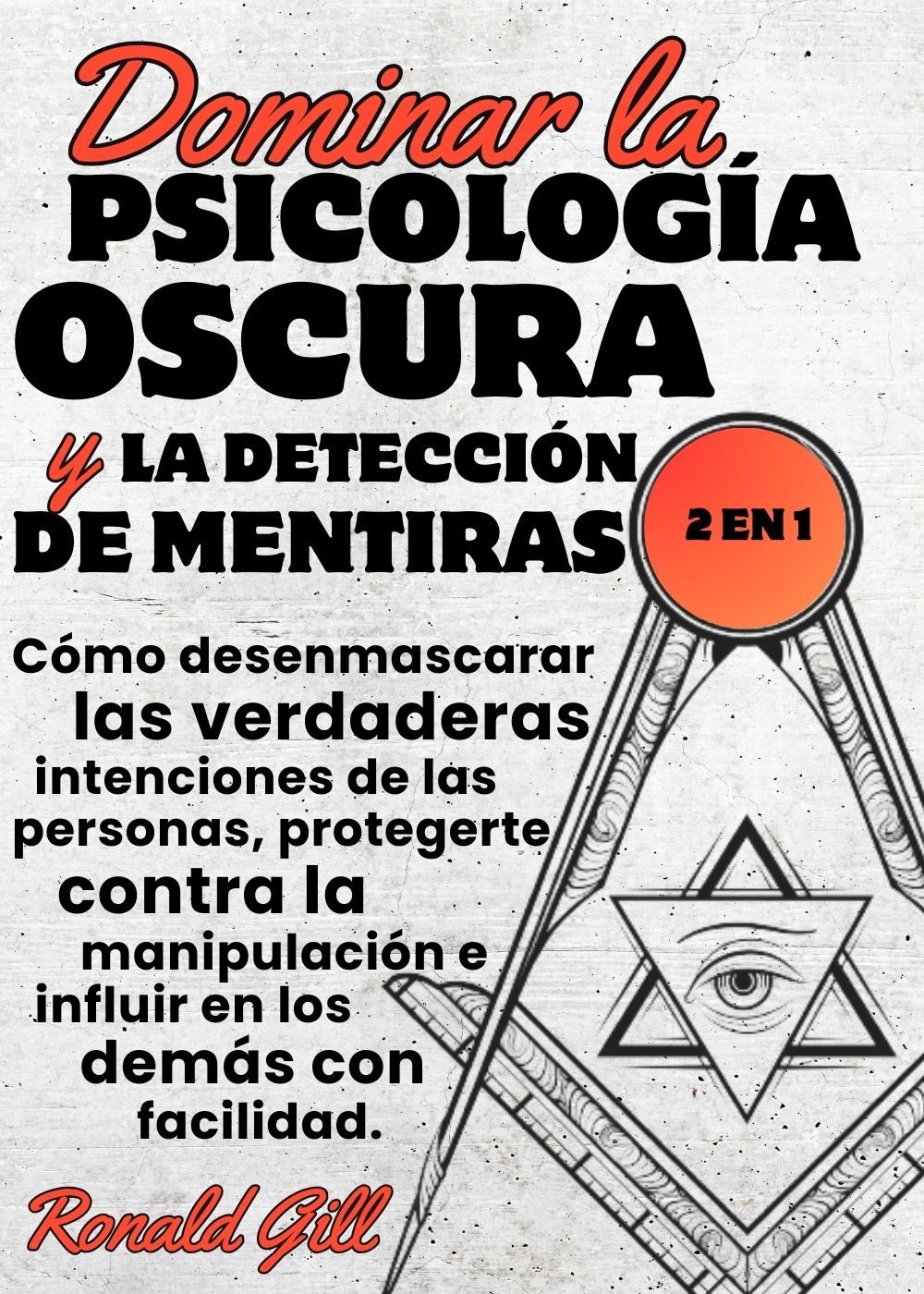 Dominar la Psicología Oscura y la Detección de Mentiras (2en1): Cómo desenmascarar las verdaderas intenciones de las personas, protegerte contra la manipulación ... los demás con facilidad. (Spanish Edition) by Ronald Gill