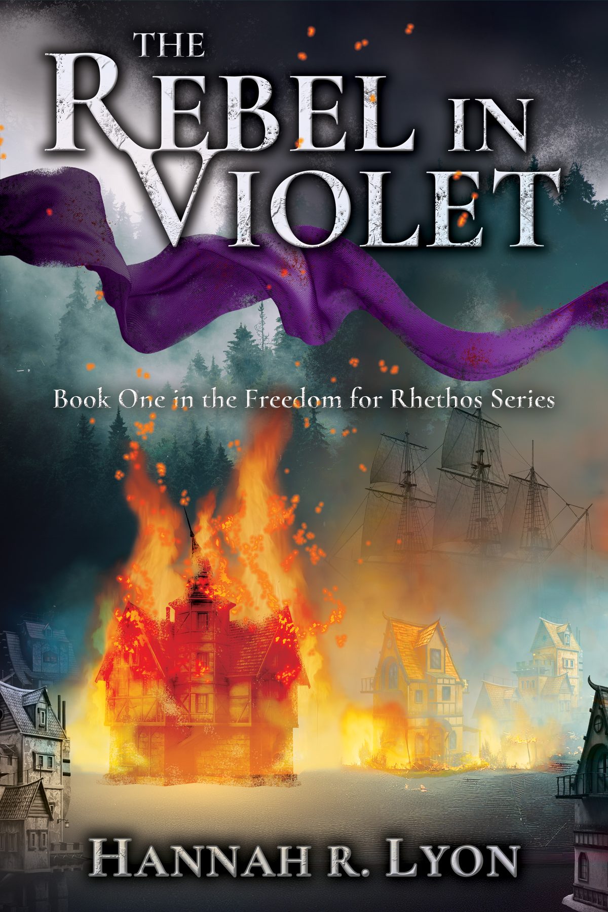 The Rebel in Violet: Book One in the Freedom for Rhethos Series by Hannah R. Lyon