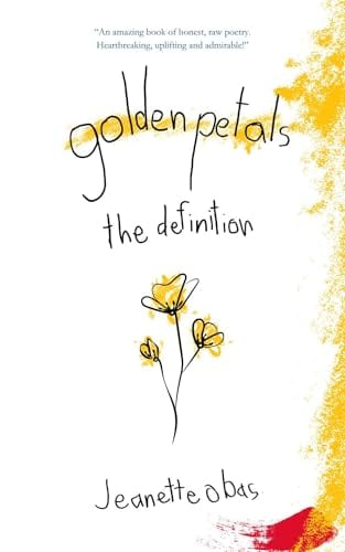 Golden Petals: the definition: Poetry on Childhood Trauma and True Crime by Jeanette Obas