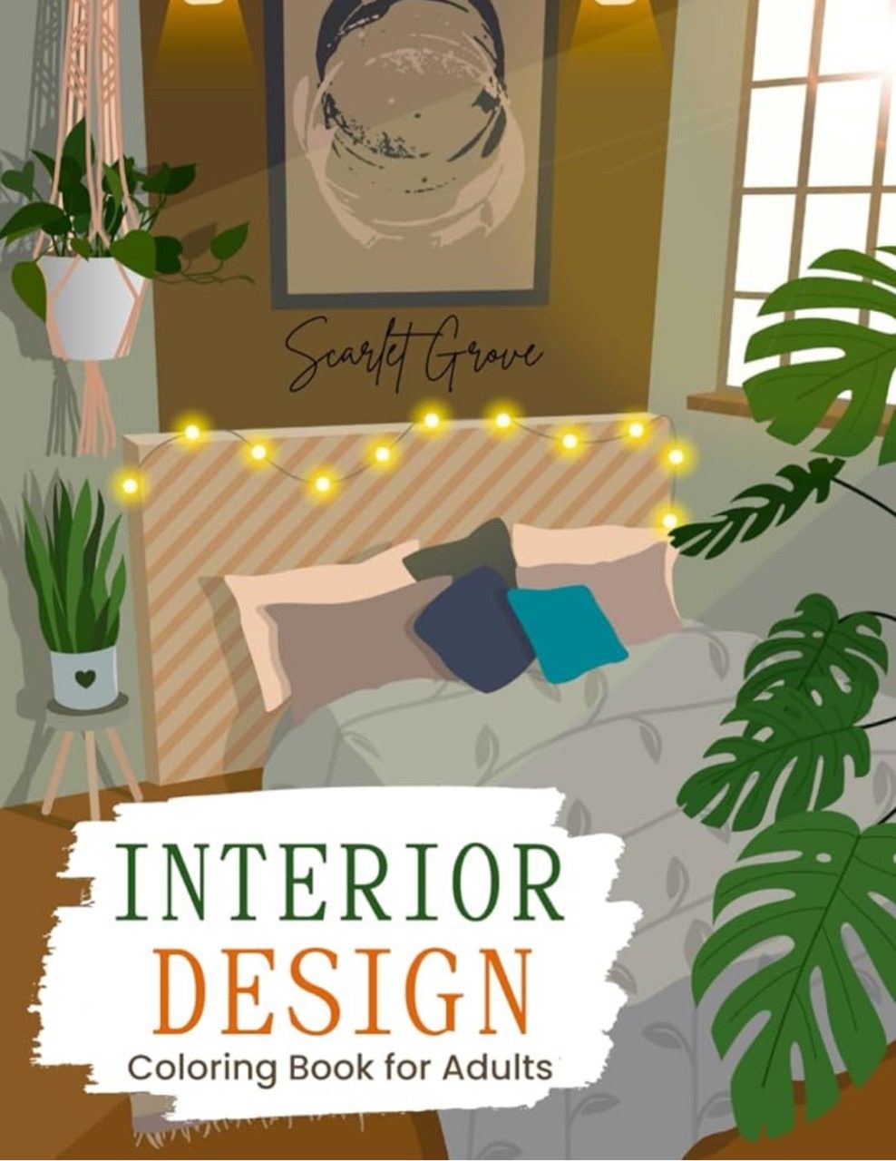 Interior Designs Coloring Book for Adults: Fun and Mindful Coloring Pages Featuring Elegant Cozy Spaces, Whimsical Scenes, Abstract Patterns, and Relaxing Detailed Designs by Scarlet Grove