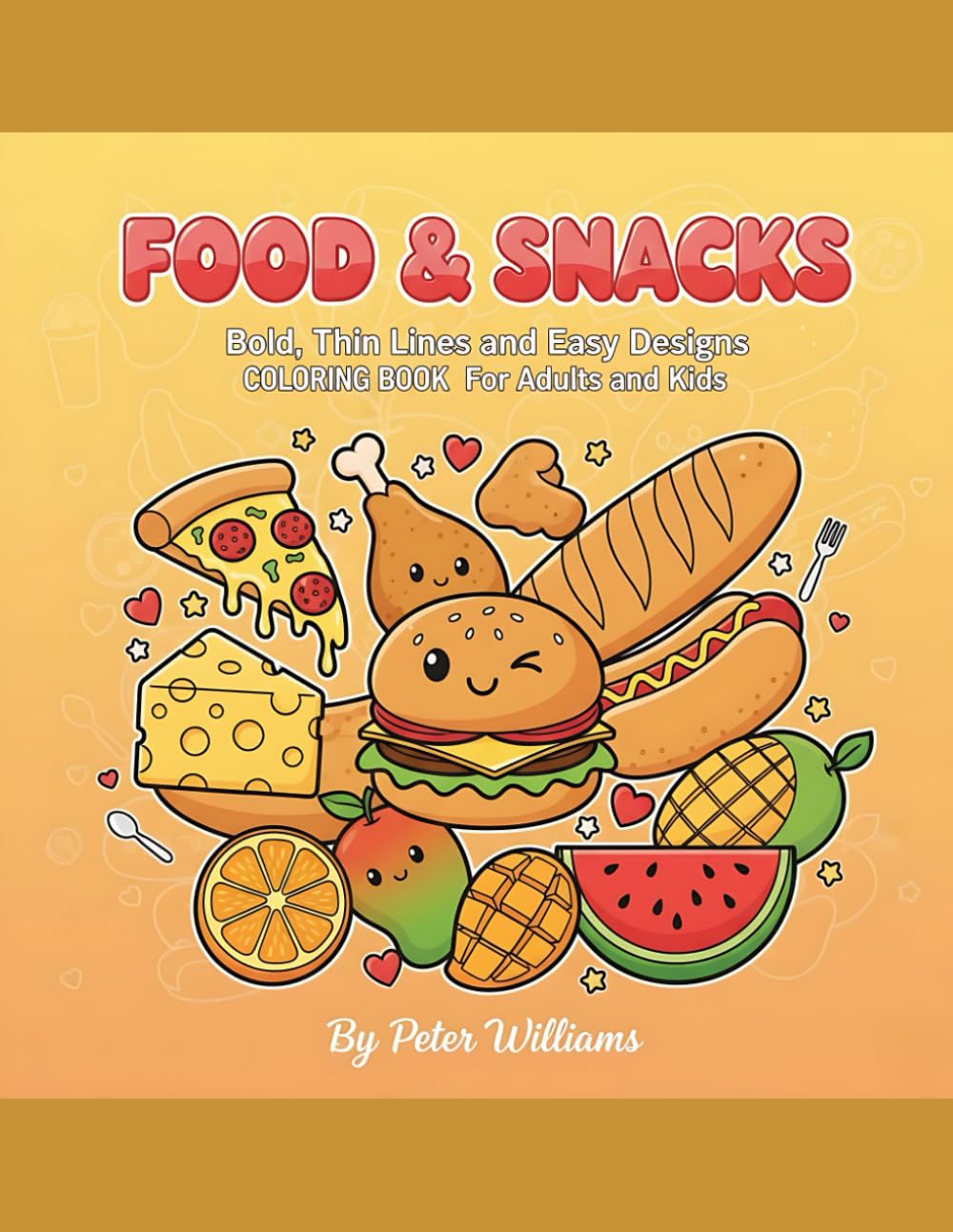 Food & Snacks: Bold, Thin Lines and Easy Designs Coloring Book For Adults and Kids by Peter Williams