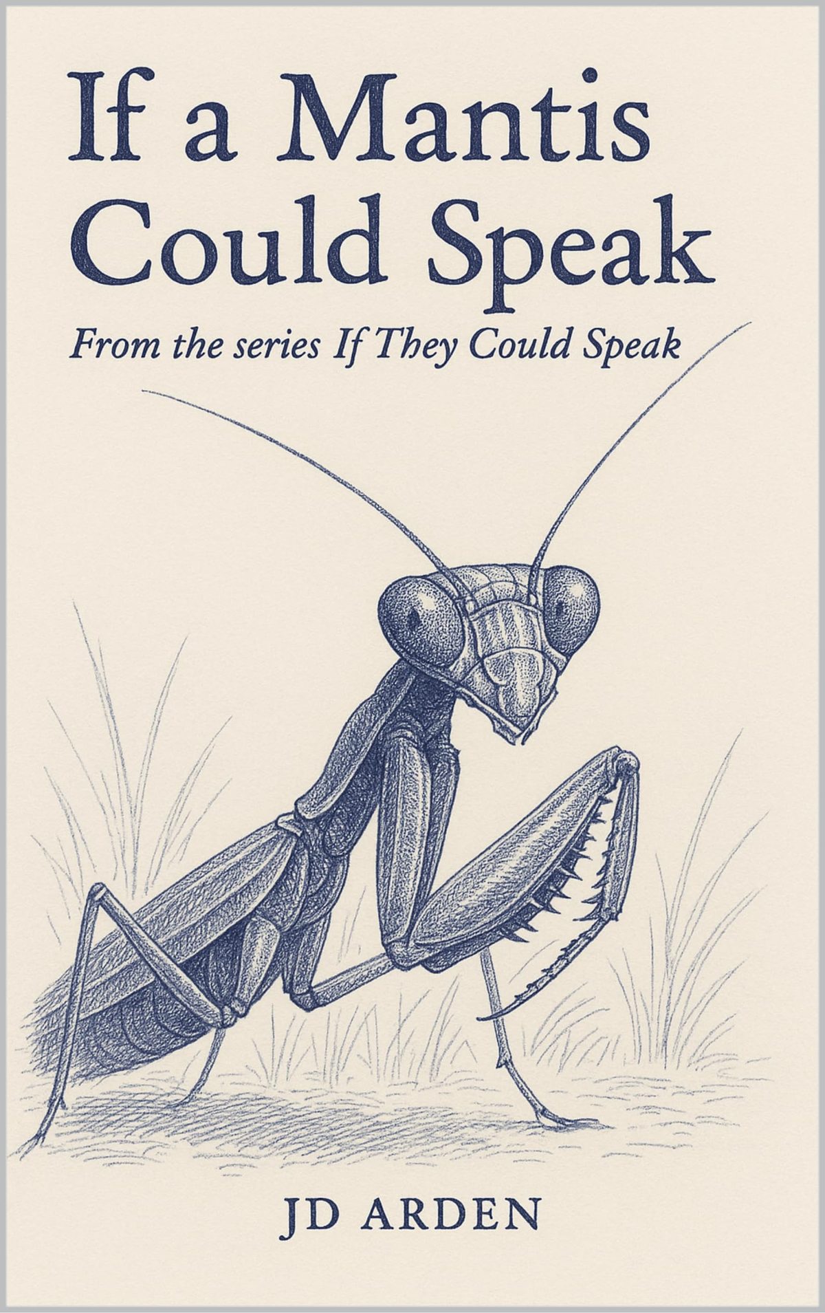 If a Mantis Could Speak (If They Could Speak Book 2) by JD Arden