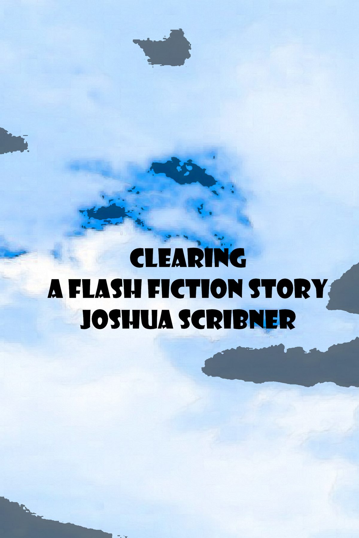 Clearing: A Flash Fiction Story by Joshua Scribner