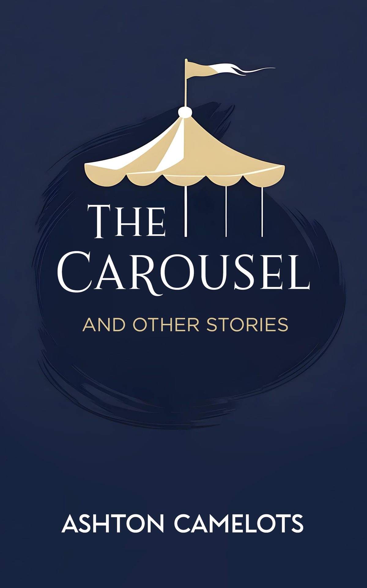 The Carousel: And Other Stories by Ashton Camelots