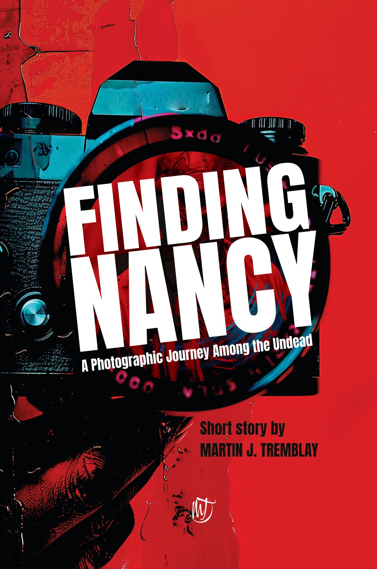 Finding Nancy: A Photographic Journey Among the Undead by Martin Tremblay