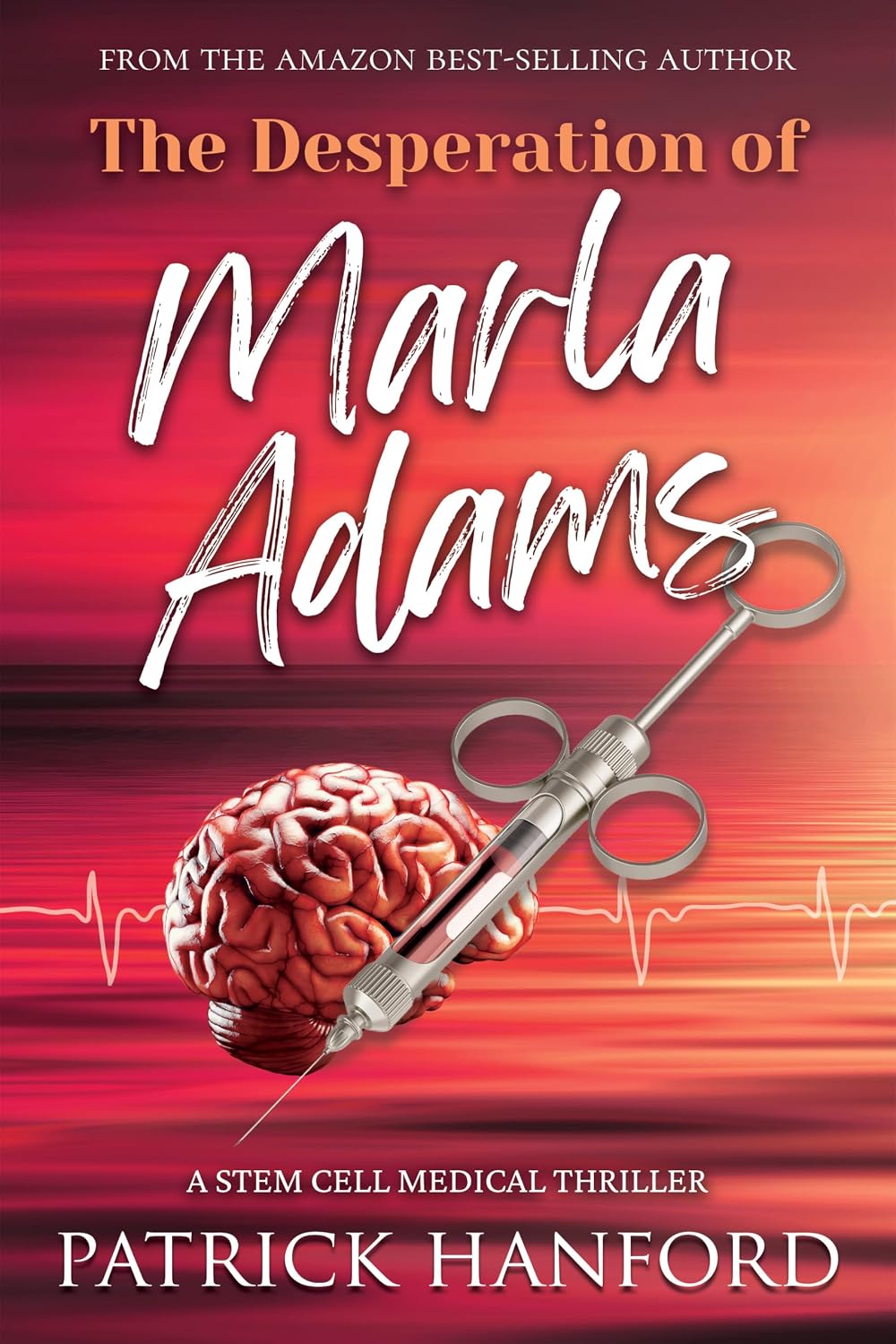 The Desperation of Marla Adams: A Stem Cell Medical Thriller (The Creation of Marla Adams Book 2) by Patrick Hanford
