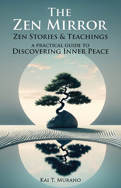 The Zen Mirror: Stories and Teachings to Guide You to Inner Peace by Kai T. Murano