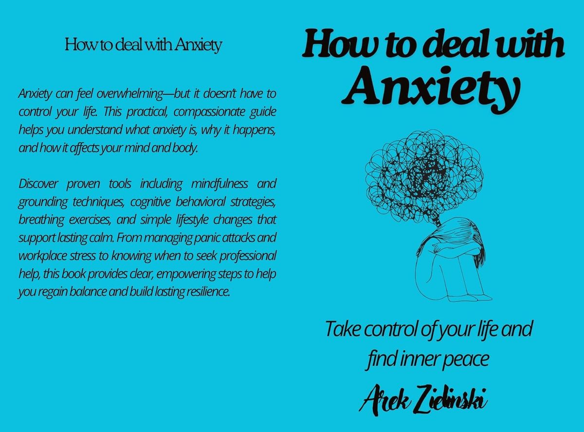 How To Deal With Anxiety: Managing your emotions by Arek Zielinski