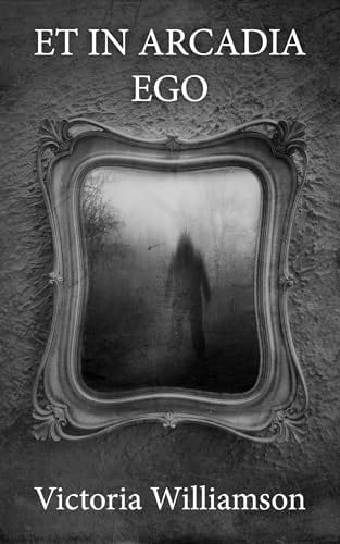 Et in Arcadia Ego: The Eerie Exhibits Collection by Victoria Williamson