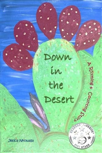 Down in the Desert a Rhyming Counting Story with Alliteration Children's Picture Book and Numbers for ESL: Preschooler Toddler Kids Age 2-5 Animals, Owl, Roadrunner, Saguaro, Wildlife, Arizona, USA by Jesica Nkouaga