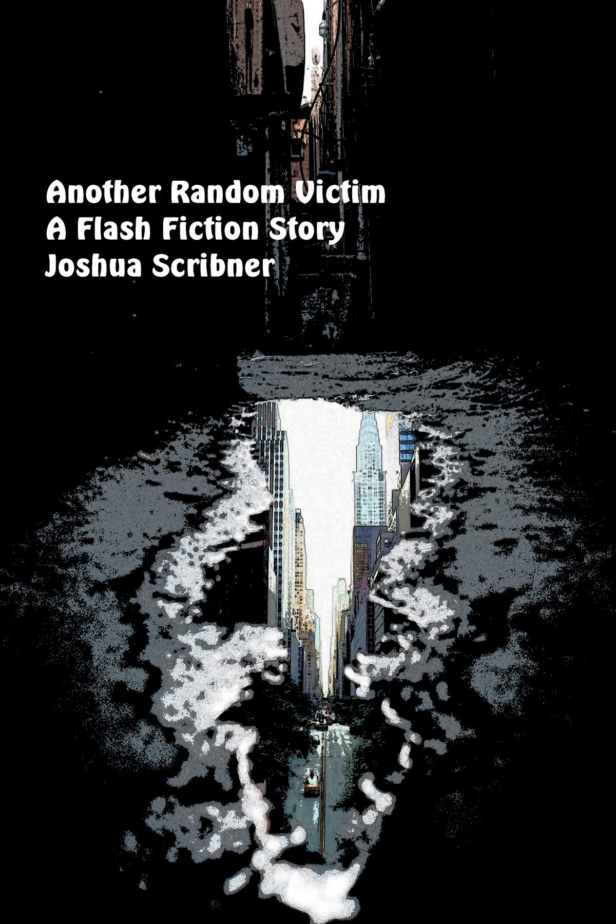 Another Random Victim: A Flash Fiction Story by Joshua Scribner