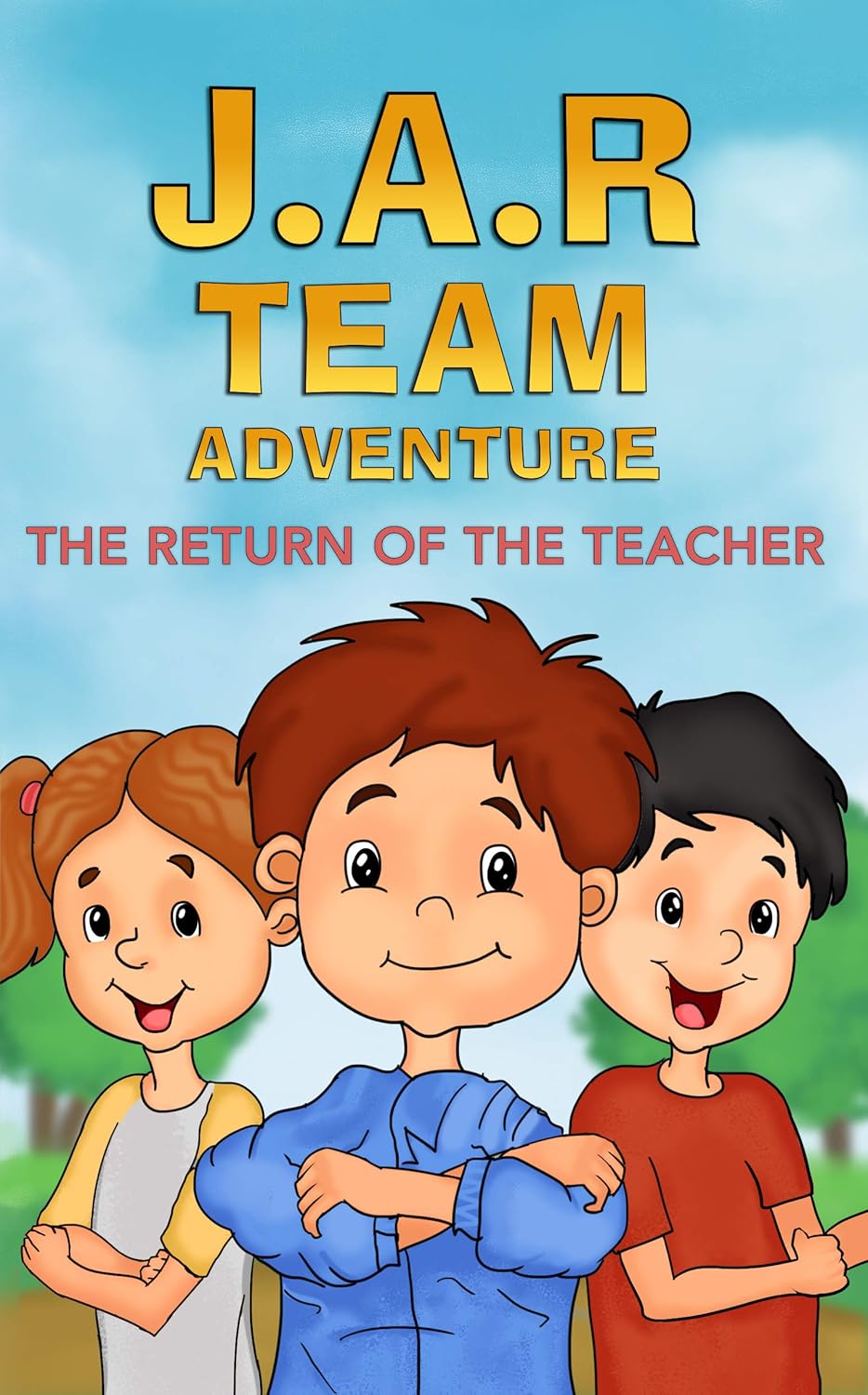 J.A.R. Team Adventure: The Return of the Teacher by Galil Bar Ziv