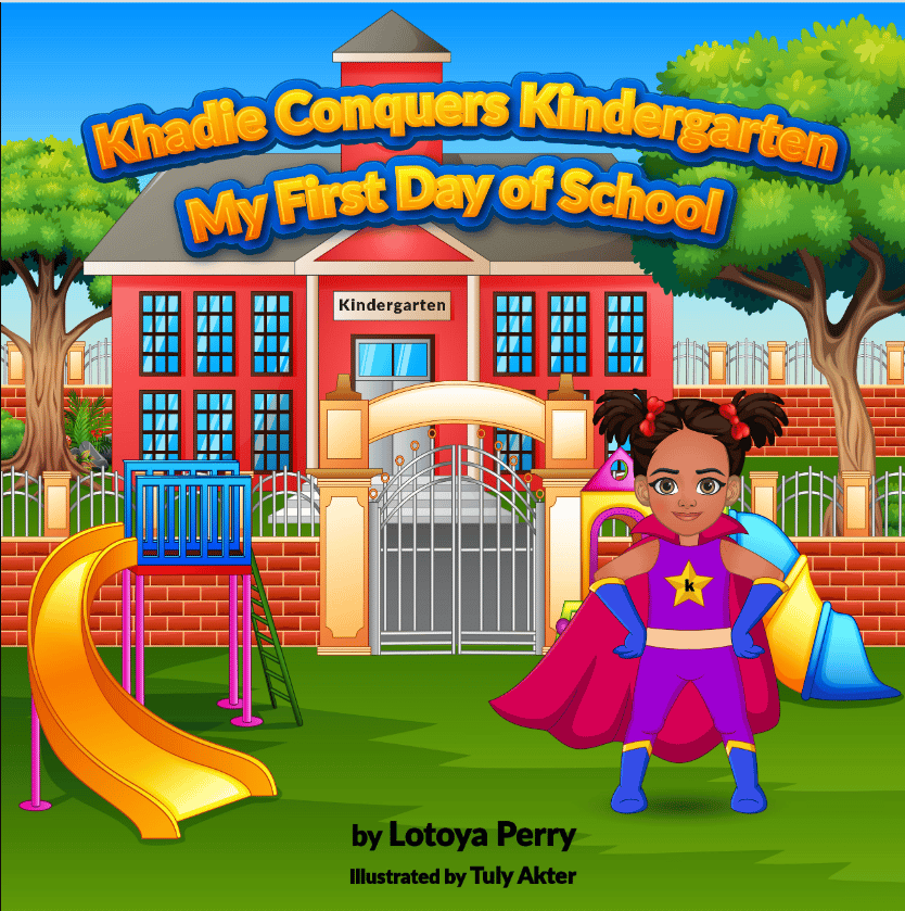 Khadie Conquers Kindergarten by Lotoya Perry