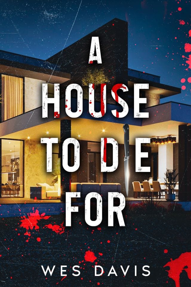 A House to Die For by Wes Davis