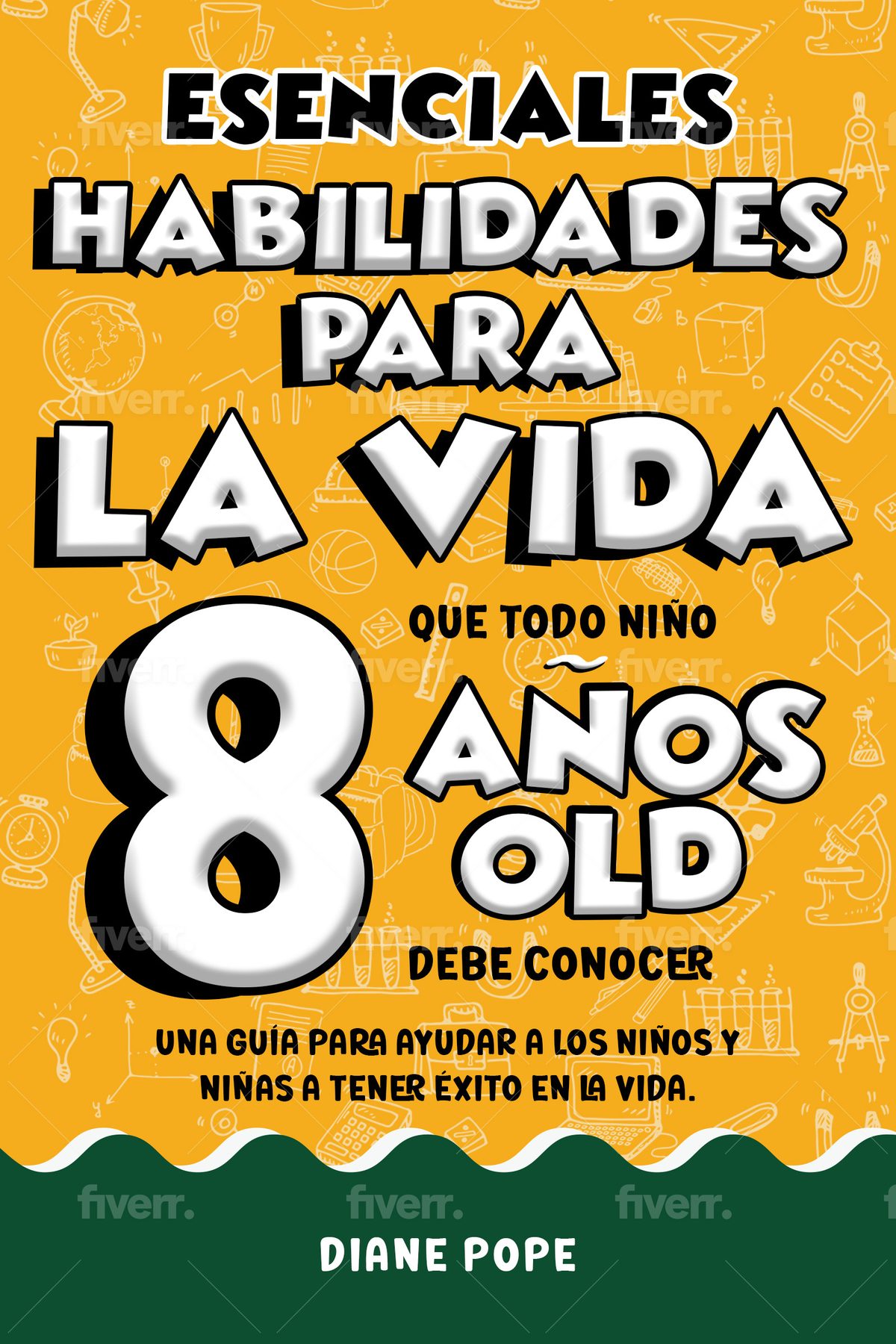 Habilidades Esenciales para la Vida que Todo Niño de 8 Años Debe Conocer: Una Guía para Ayudar a los Niños y Niñas a Tener Éxito en la Vida by Skilled Fun