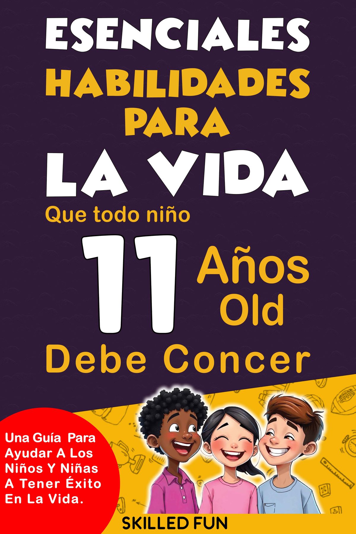 Habilidades Esenciales para la Vida que Todo Niño de 11 Años Debe Conocer by Skilled Fun