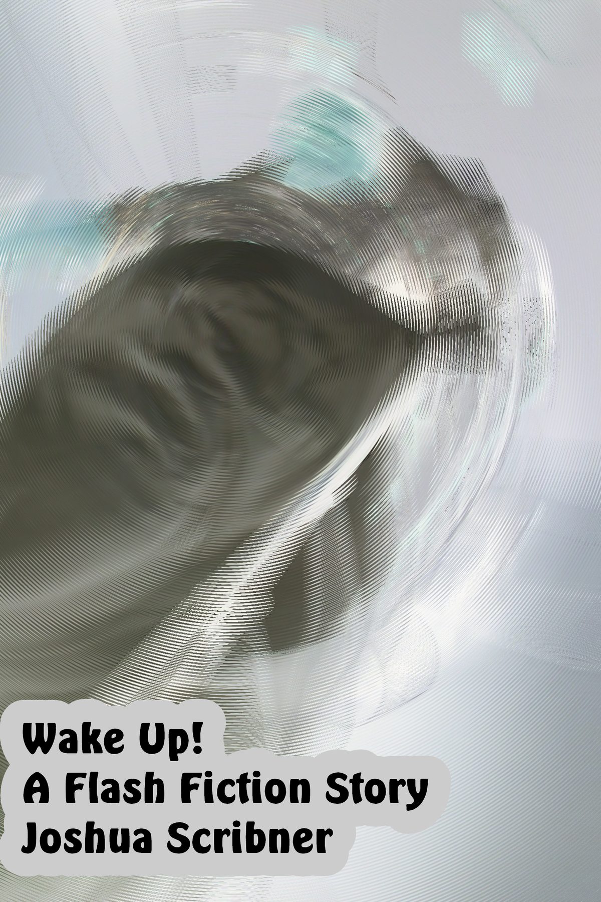 Wake Up! by Joshua Scribner