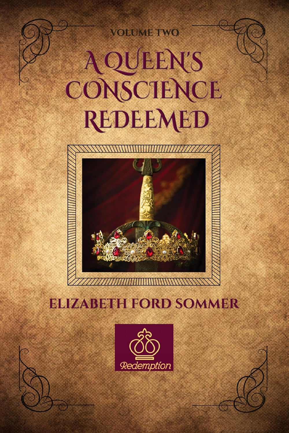 A Queen's Conscience Redeemed: Volume 2 (Redemption) by Elizabeth Ford Sommer