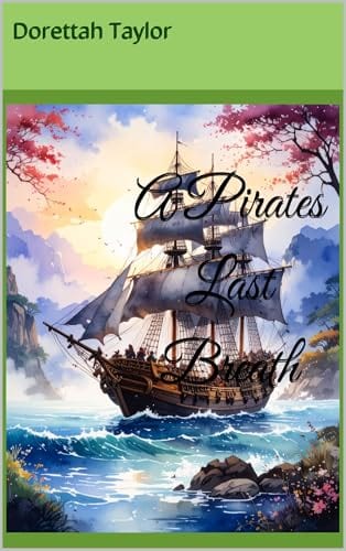 A Pirates Last Breath by Dorettah Taylor