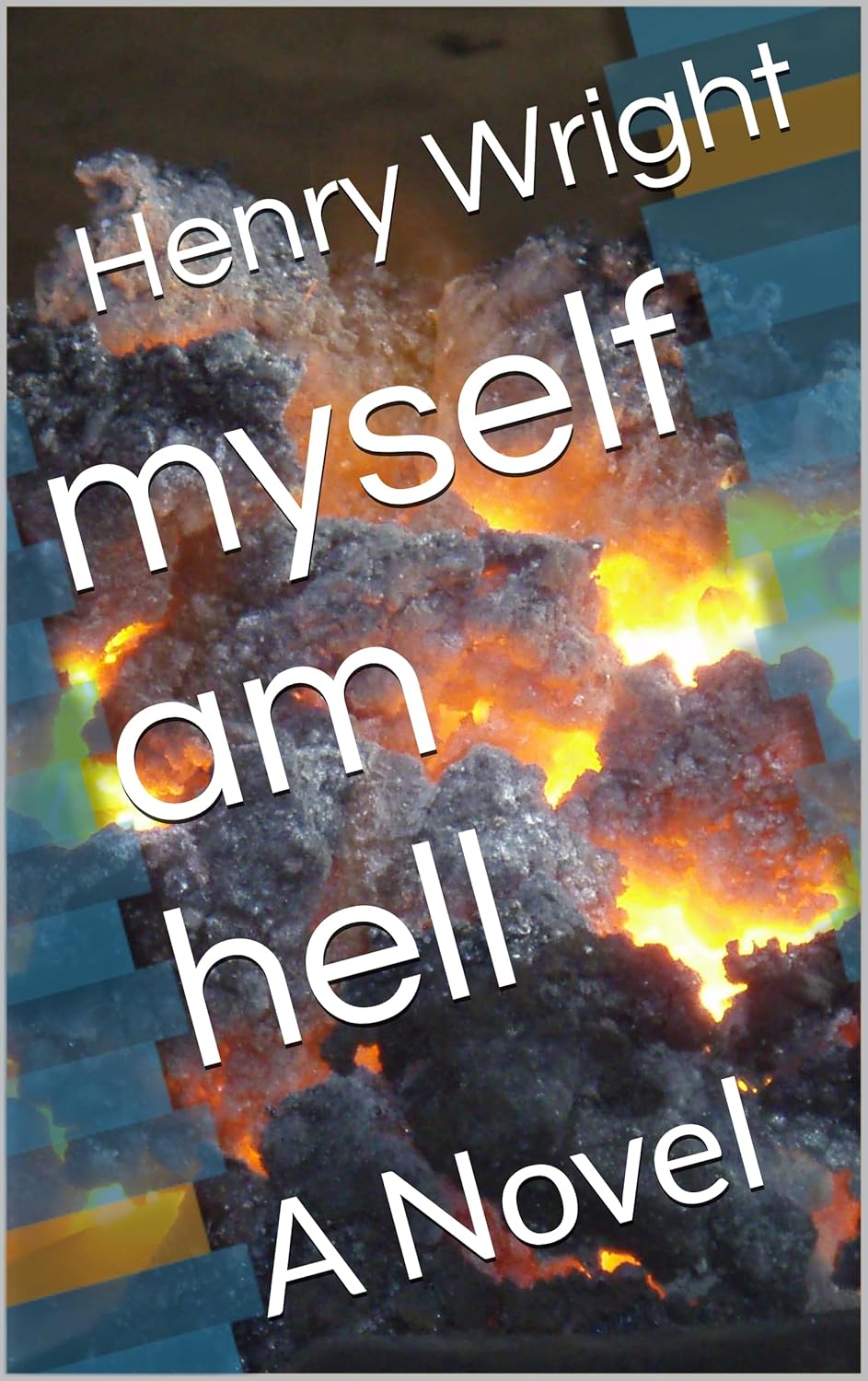 myself am hell: A Novel by Henry Wright
