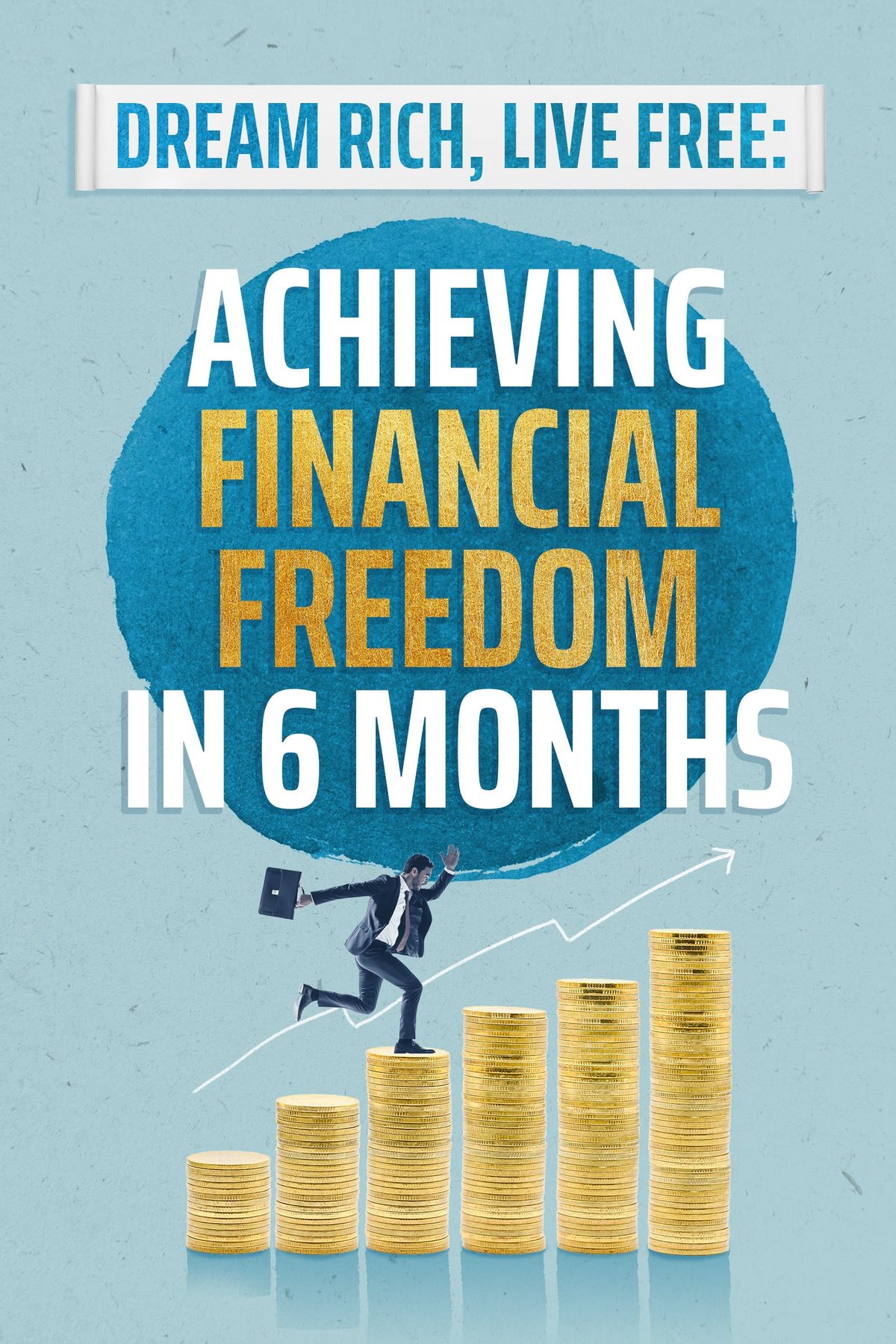 Dream Rich, Live Free: Achieving Financial Freedom in 6 Months by Zen Mckleton