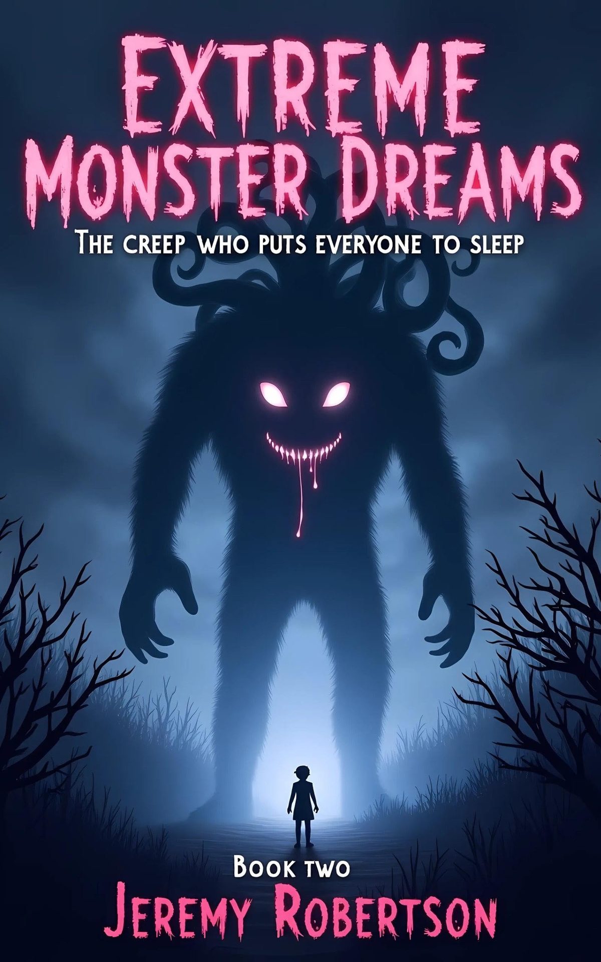 Extreme Monster Dreams: #2. The Creep Who Puts Everyone to Sleep by Jeremy Robertson