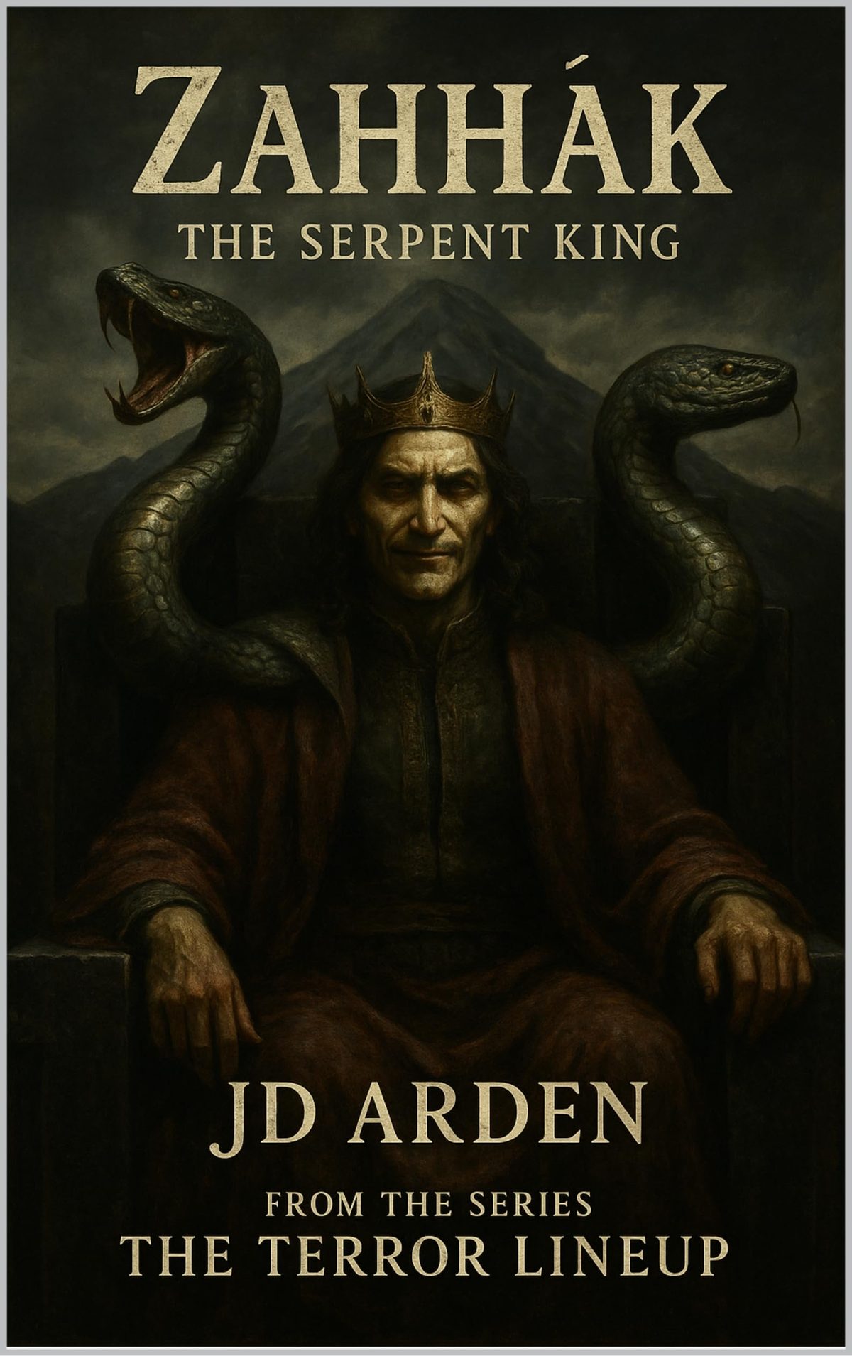 ZAHHĀK: The Serpent King (The Terror Lineup (13-Book Horror Anthology Series) 1) by JD Arden