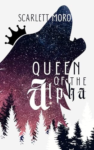 Queen of the Alpha by Scarlett Moro