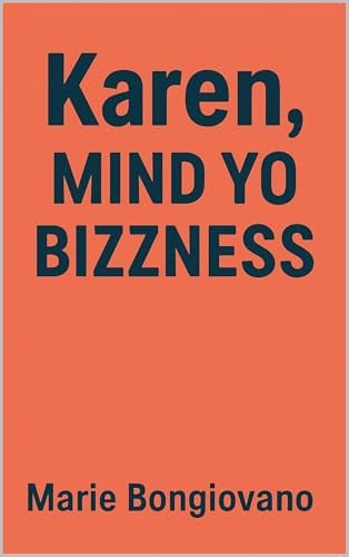 Karen, Mind Yo Bizzness by Marie Bongiovano