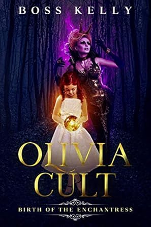 Olivia Cult: Birth of the Enchantress by Boss Kelly
