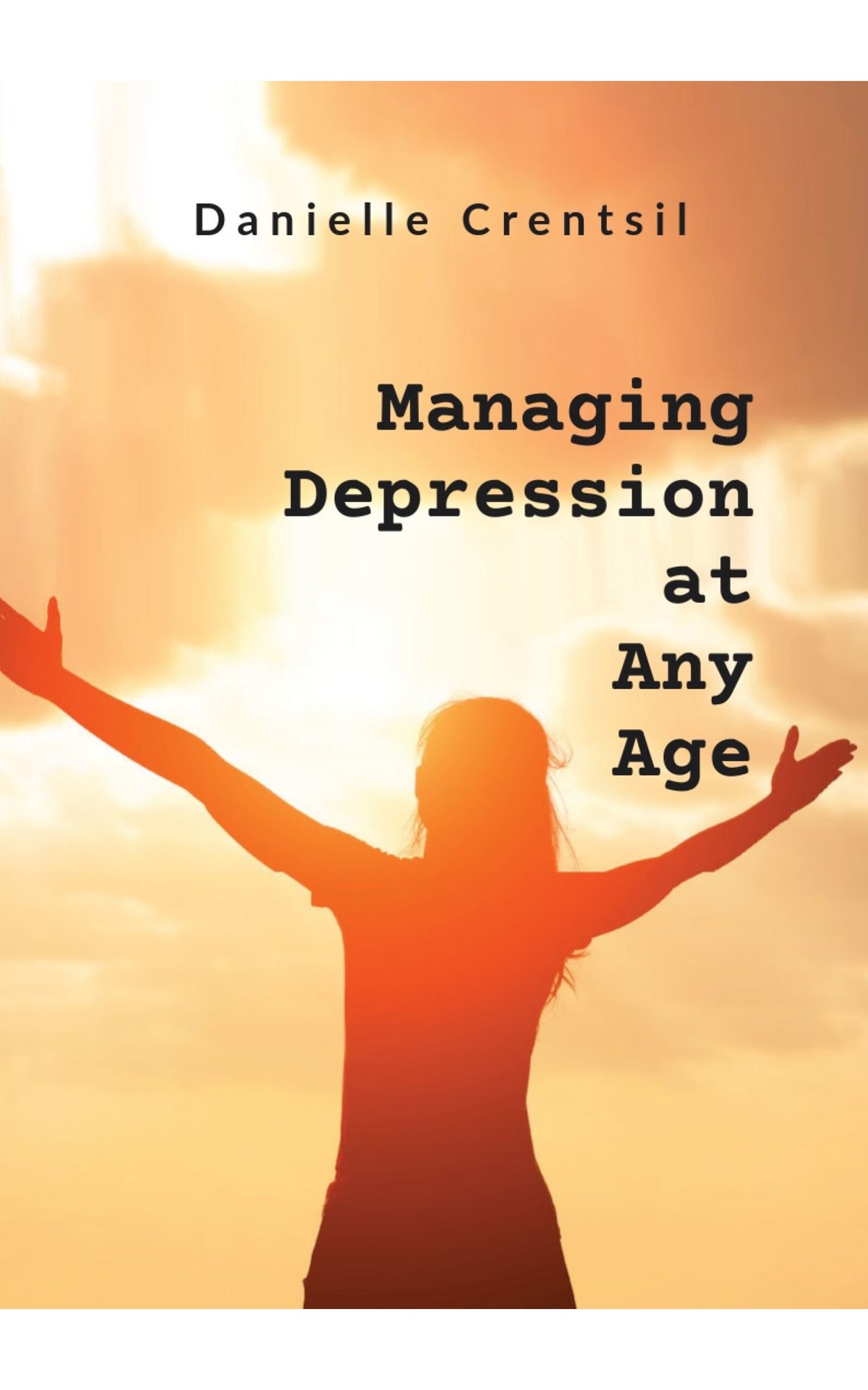 Managing Depression at All Age by Danielle Crentsil