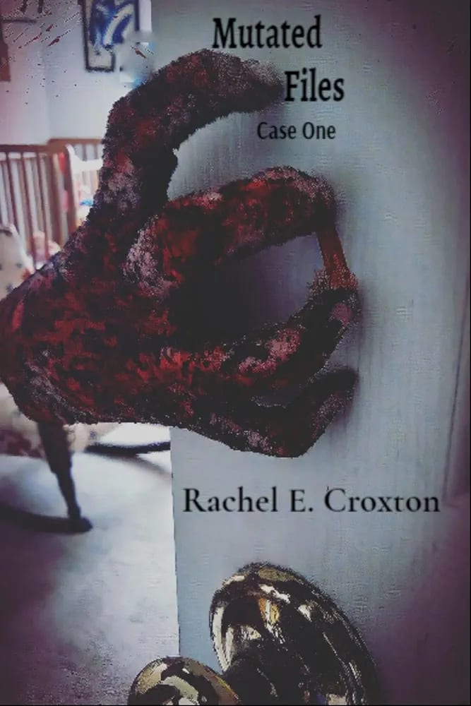 Mutated Files: Case One by Rachel E. Croxton