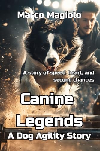 Canine Legends: A Dog Agility Story by Marco Magiolo