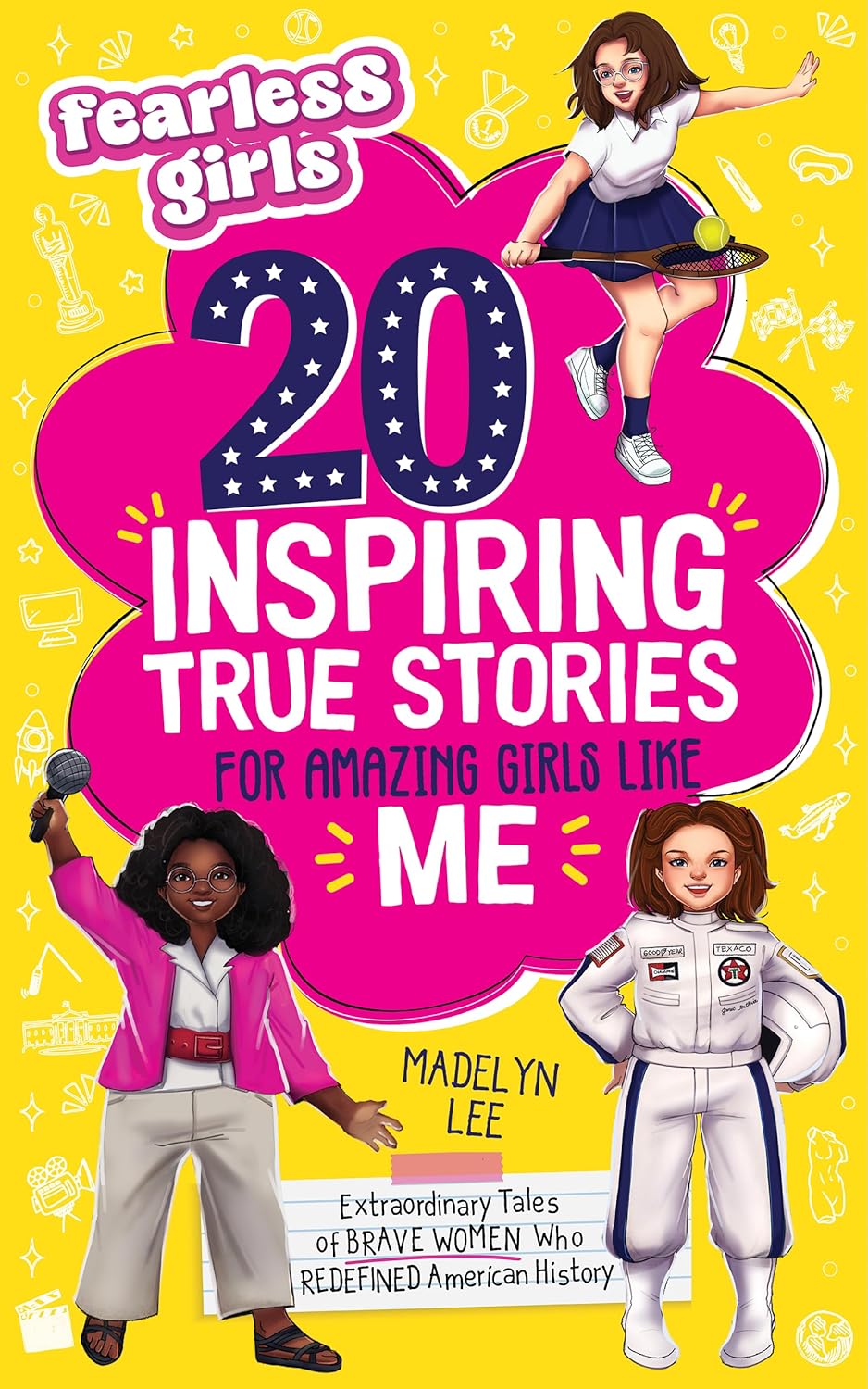 Fearless Girls 20 Inspiring True Stories for Amazing Girls Like Me: Extraordinary Tales of Brave Women Who Redefined American History, Motivating Kids to Aim for Greatness by Madelyn Lee