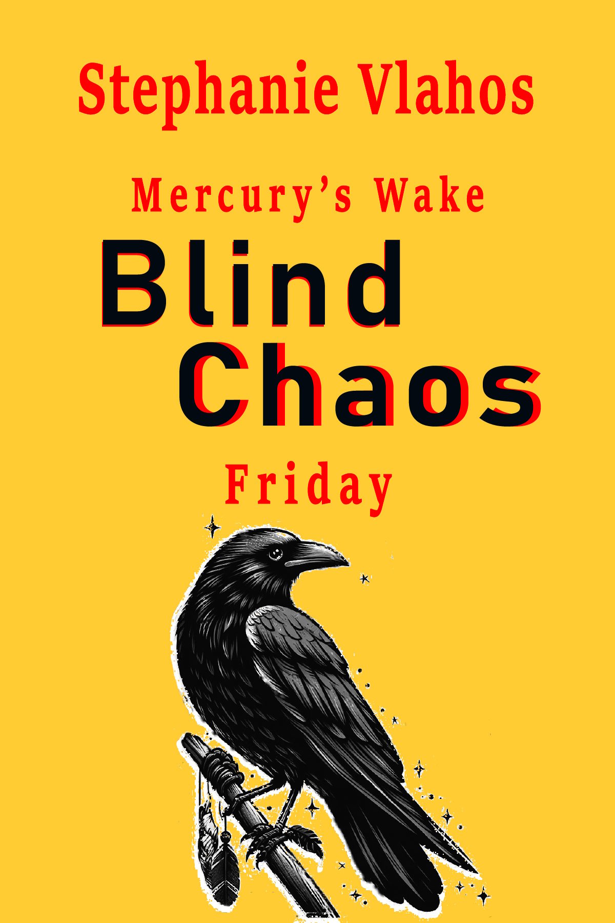 Blind Chaos: Mercury's Wake - Friday by Stephanie Vlahos