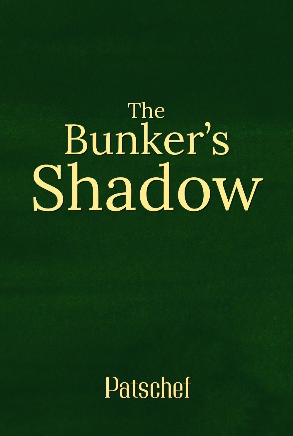 The Bunker's Shadow: A Soviet Noir Thriller by Pat Patschef