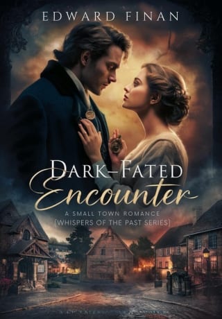 DARK-FATED ENCOUNTER: A Small Town Romance ( Whispers of the Past Series ) by Edward Finan