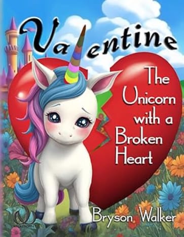 Valentine the Unicorn with a Broken Heart by Bryson Walker