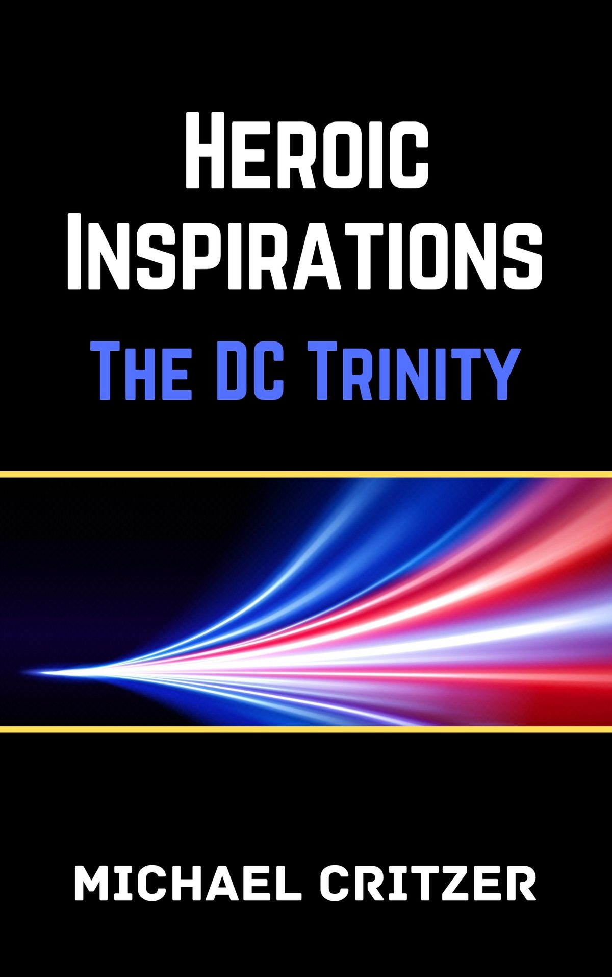 Heroic Inspirations: The DC Trinity by Michael Critzer