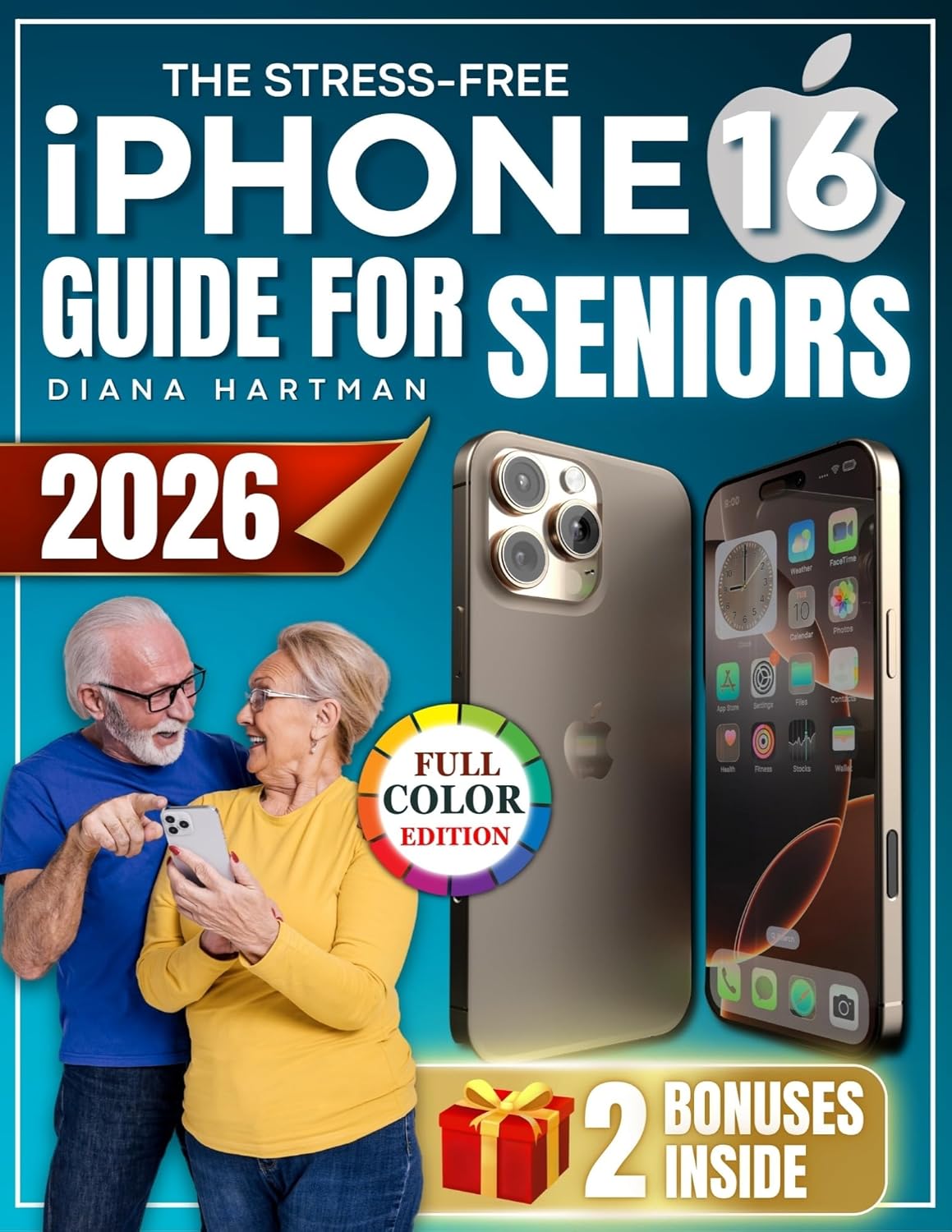 The Stress-Free iPhone 16 Guide for Seniors: Learn Visually With Large Text, Full-Color Images, and Simple Steps to Call, Text, Take Photos, and Stay Connected Without Tech Confusion or Overwhelm by Diana  Hartman