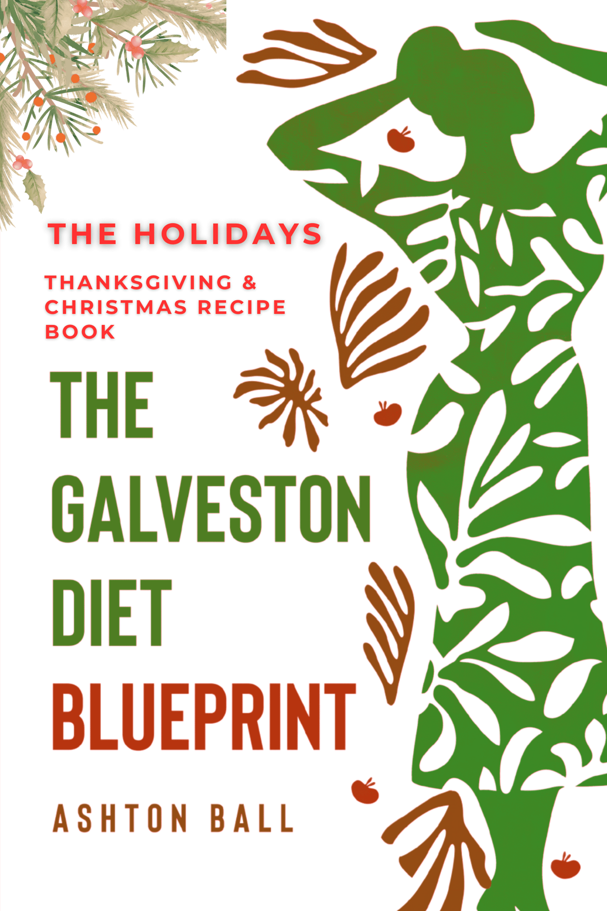 The Galveston Diet Blueprint: The Holidays: A Thanksgiving and Christmas Recipe Book with Quick and Easy Recipes for Menopause Relief by Ashton Ball