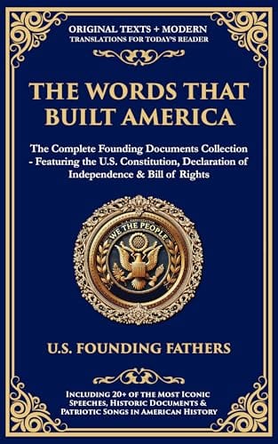 The Constitution of the United States of America, Declaration of Independence & Bill of Rights: With 20+ Iconic Patriotic Speeches, Songs & Modern Translations by Founding Fathers
