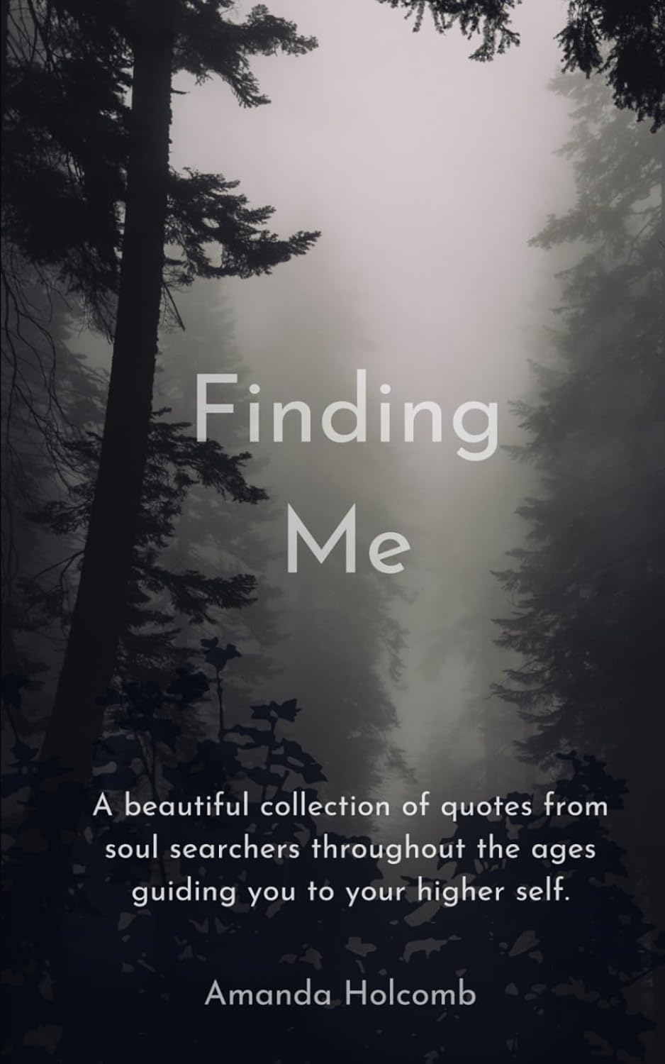 Finding Me: A beautiful collection of quotes from soul searchers throughout the ages guiding you to your higher self. by Amanda Stockman