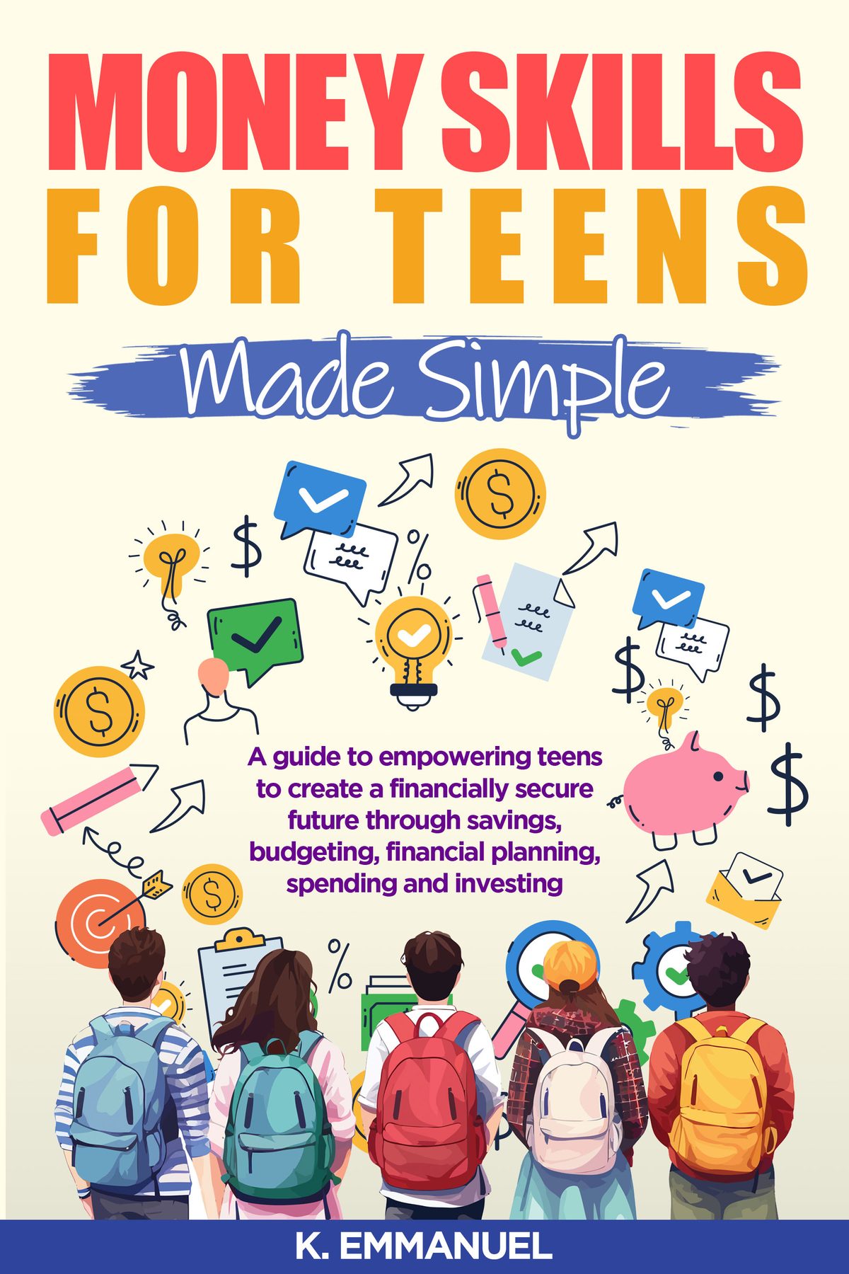 Money Skills for Teens Made Simple by Kemi Emmanuel