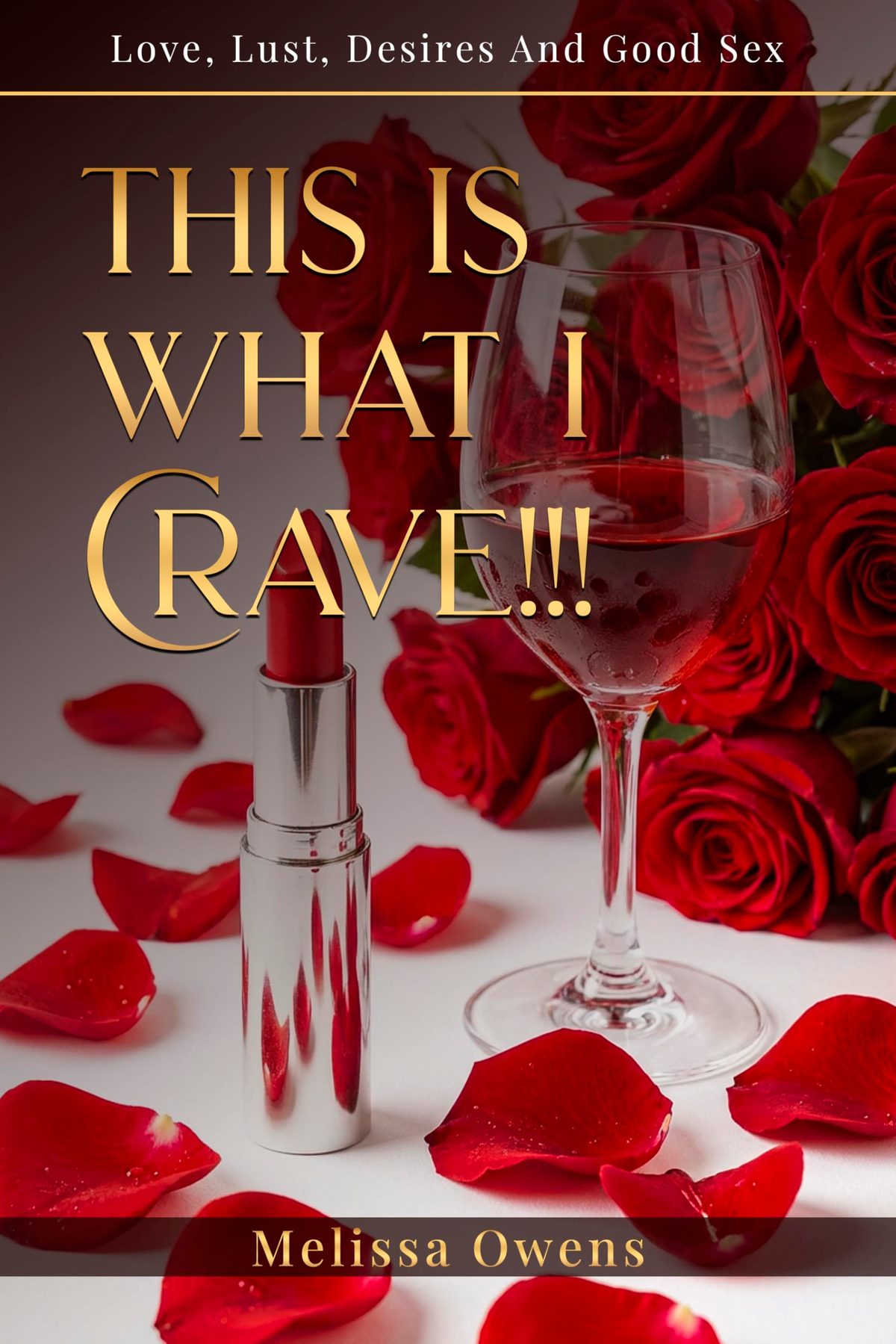 This Is What I Crave!!!: Love, Passion, Wants and Desires by Melissa Owens