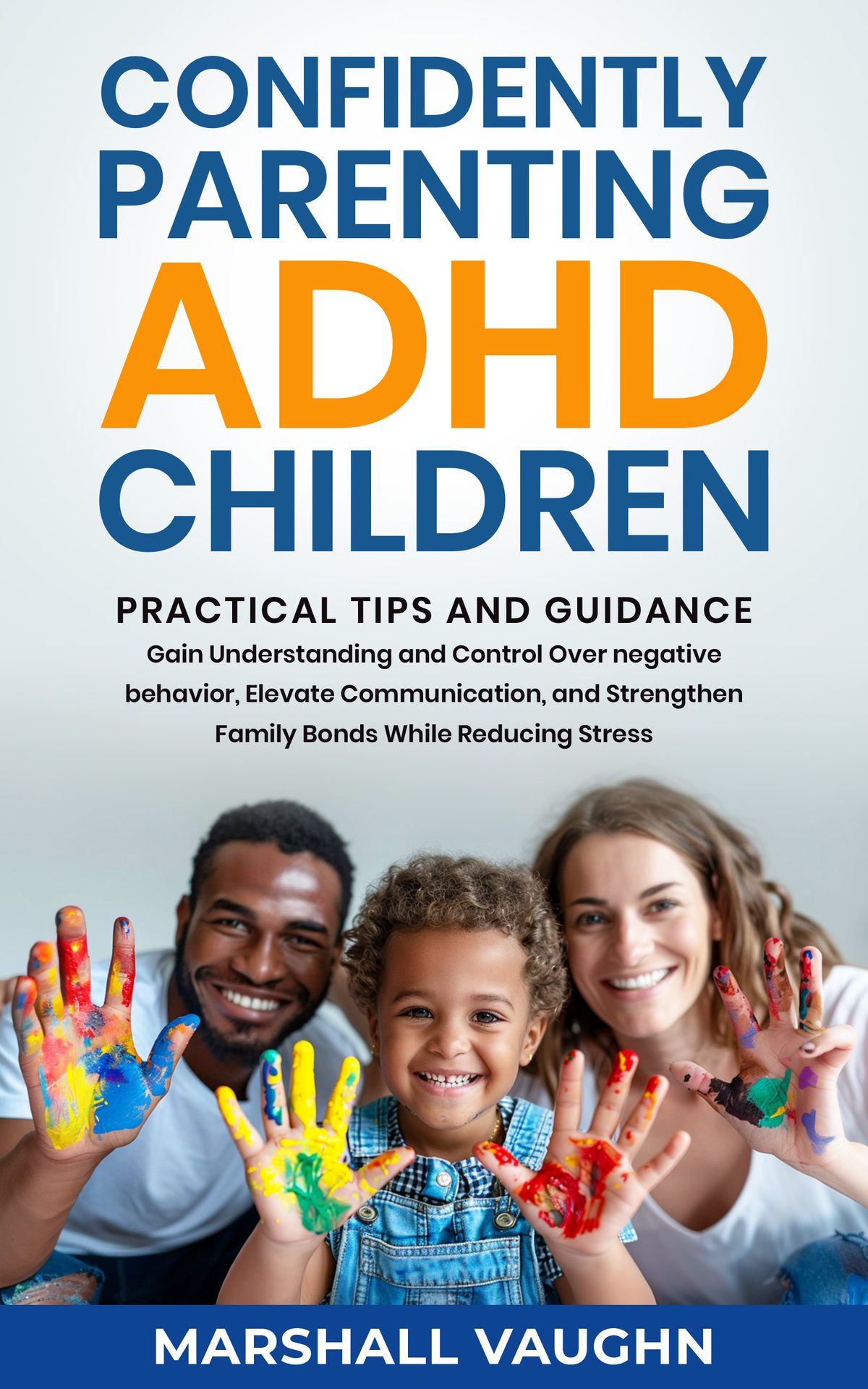 Confidently Parenting ADHD Children: Practical Tips and Guidance by Marshall Vaughn
