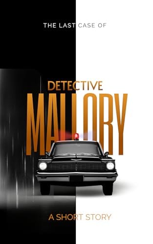 The Last Case of Detective Mallory (Keith Holly Short Stories) by James Moore