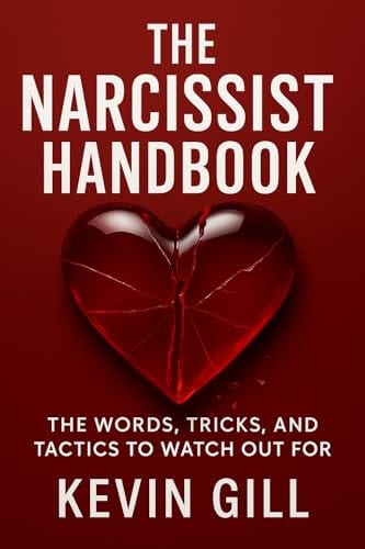The Narcissist Handbook: The Words, Tricks, and Tactics to Watch Out For by Kevin Gill
