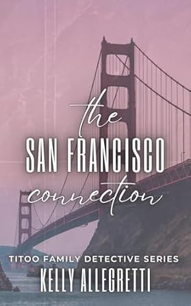 The San Francisco Connection by Kelly Allegretti